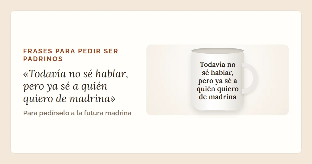 La frase «Todavía no sé hablar, pero ya sé a quién quiero de madrina» en una taza