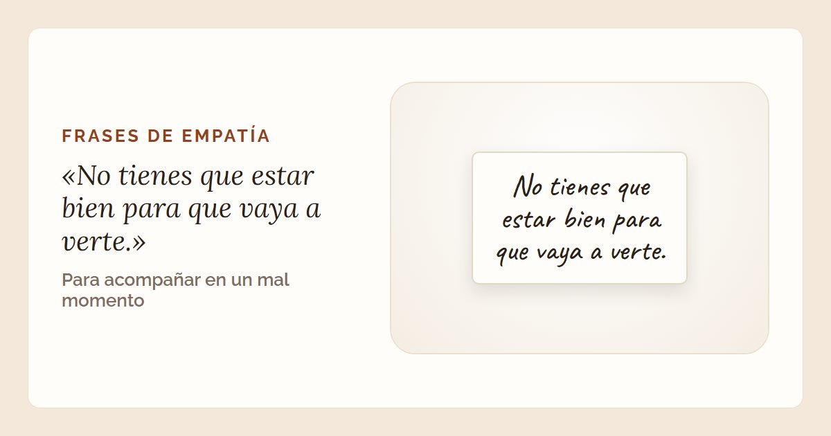 La frase «No tienes que estar bien para que vaya a verte.» en una tarjeta escrita a mano