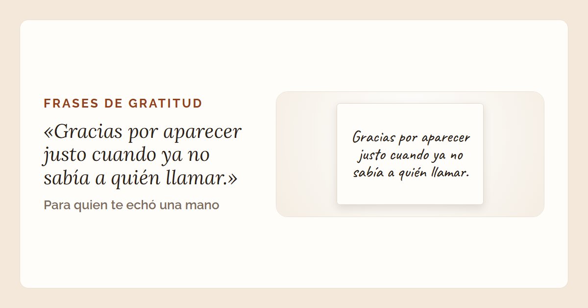 La frase «Gracias por aparecer justo cuando ya no sabía a quién llamar.» en una postal escrita a mano