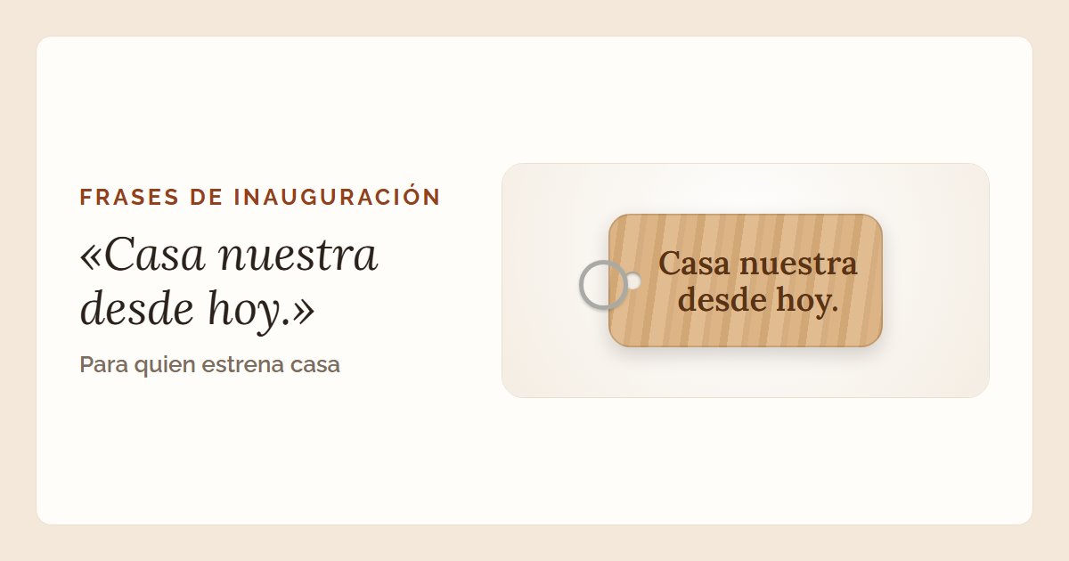 La frase «Casa nuestra desde hoy.» en un llavero de madera para las llaves nuevas